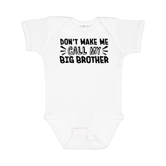 Inktastic Don't Make Me Call My Big Brother Boys or Girls Baby Bodysuit