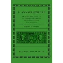Oxford Classical Texts Seneca: de Beneficiis (L. Annaei Senecae de Beneficiis: Libri VII, de Clementia: Libri II, Apocolocyntosis), (Hardcover)
