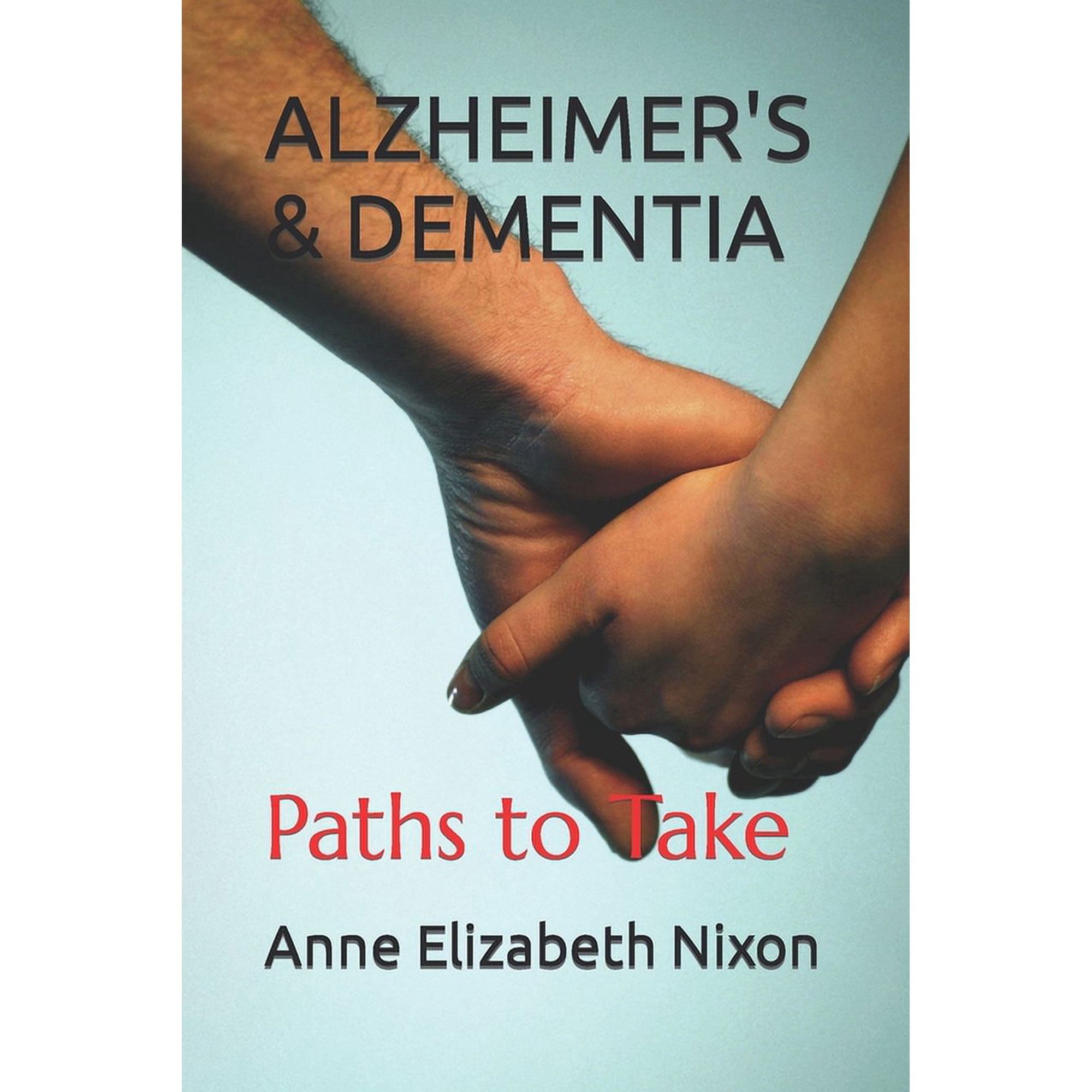 Alzheimer's & Dementia: Paths to Take, (Paperback)