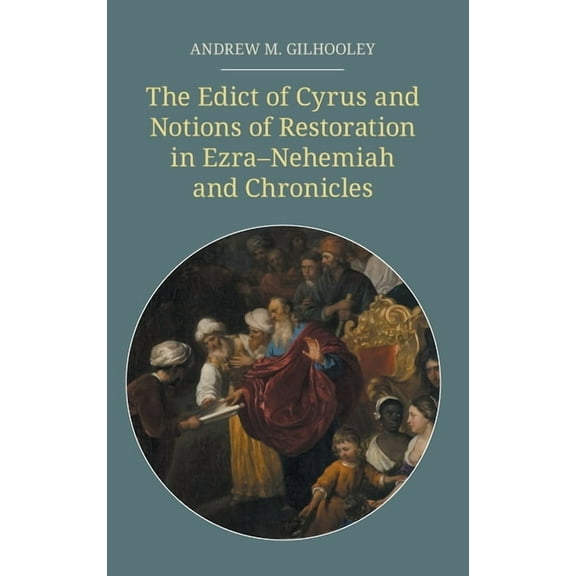 Hbm: The Edict of Cyrus and Notions of Restoration in Ezra-Nehemiah and Chronicles (Hardcover)