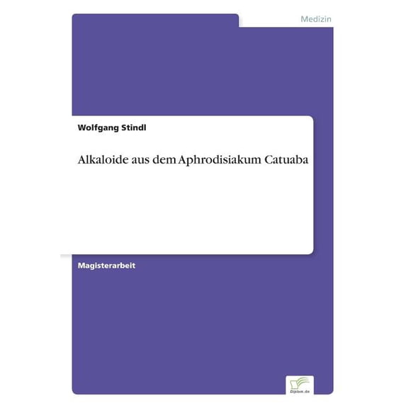 Alkaloide aus dem Aphrodisiakum Catuaba (Paperback)