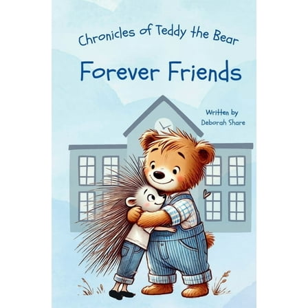 Chronicles of Teddy the Bear-Forever Friends, (Paperback)