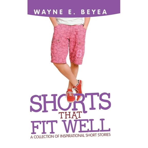 Shorts That Fit Well: A Collection of Inspirational Short Stories (Hardcover)