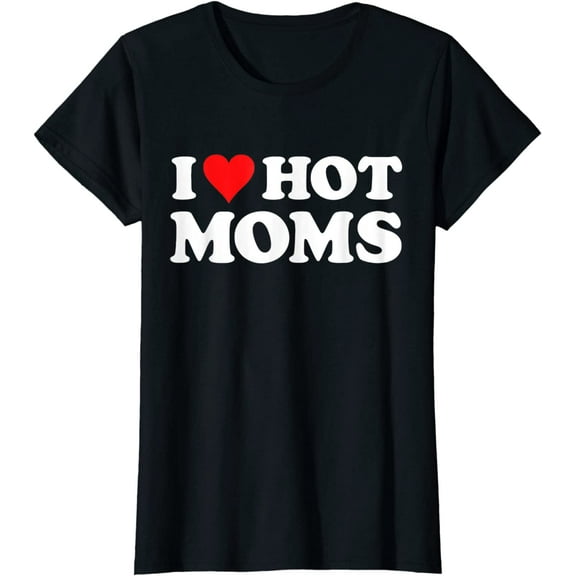 I Love Hot Moms Red Heart Hot Mother Tee T-Shirt