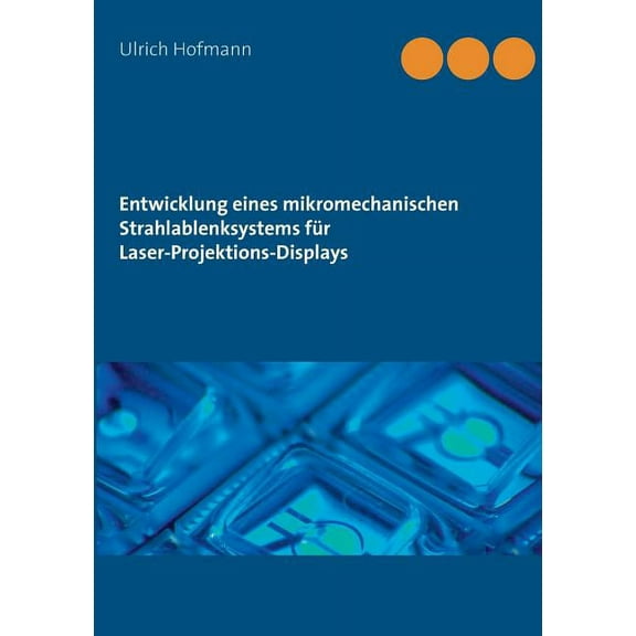 Entwicklung eines mikromechanischen Strahlablenksystems für Laser-Projektions-Displays, (Paperback)