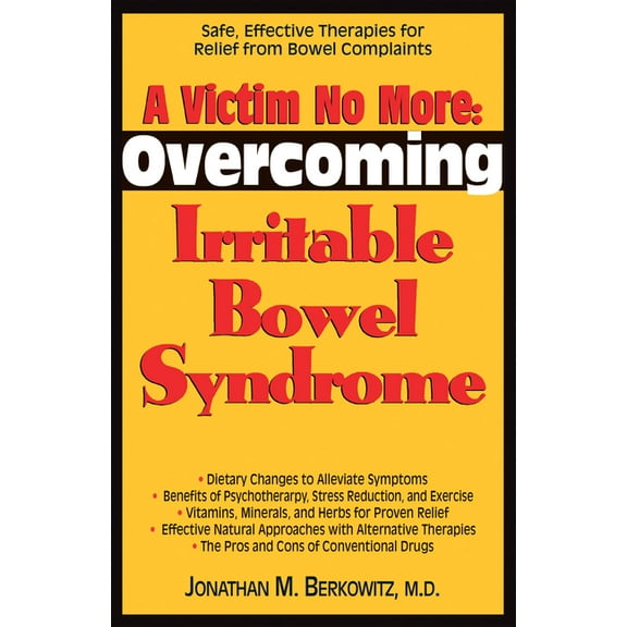 A Victim No More: Overcoming Irritable Bowel Syndrome: Safe, Effective Therapies for Relief from Bowel Complaints, (Hardcover)