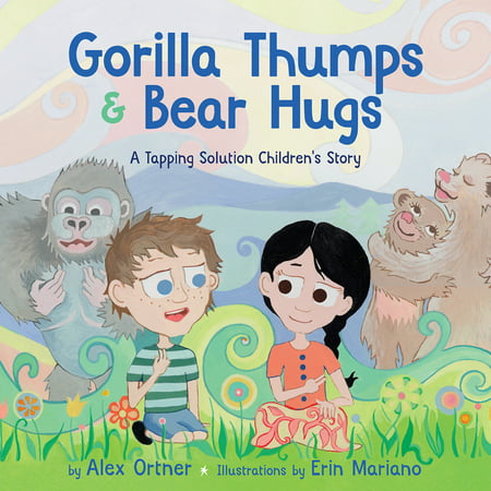 Gorilla Thumps and Bear Hugs: A Tapping Solution Children's Story (The Best Bear Hugs Ever)