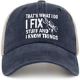 thumbnail image 1 of I Fix Stuff and I Know Things Hat for Men - Cool Stuff Hat, 1 of 8