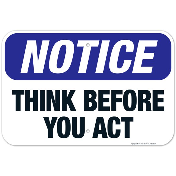 Think Before You Act Sign, OSHA Notice Sign, 12x18 Aluminum