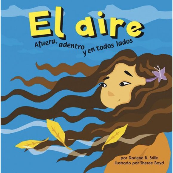 El Aire: Afuera, Adentro Y en Todos Lados (Ciencia Asombrosa) [Espagnol]