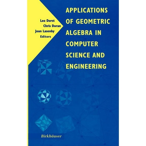 Applications of Geometric Algebra in Computer Science and Engineering, (Hardcover)