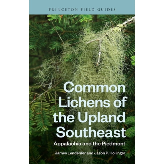 Princeton Field Guides Common Lichens of the Upland Southeast: Appalachia and the Piedmont, (Paperback)