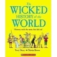 thumbnail image 1 of Pre-Owned The Wicked History of the World: History with the Nasty Bits Left in! (Hardcover) 0439877865 9780439877862, 1 of 1