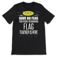 thumbnail image 2 of Flag Teacher Superhero Shirt - Have No Fear, 2 of 8