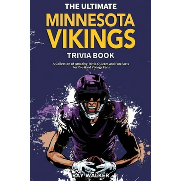 Pre-Owned The Ultimate Minnesota Vikings Trivia Book: A Collection of Amazing Trivia Quizzes and Fun Facts for Die-Hard Vikings Fans! (Paperback) 1953563562 9781953563569