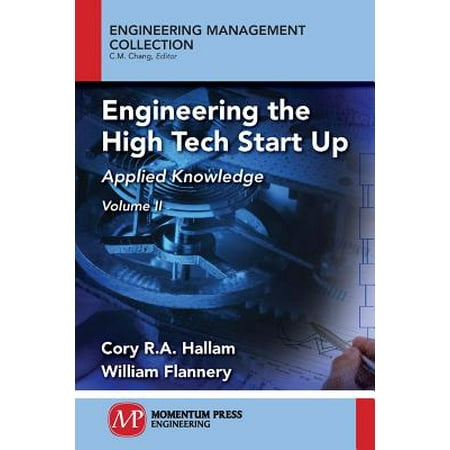 Engineering the High Tech Start Up, Volume II : Applied (Best Tech Startups Nyc)