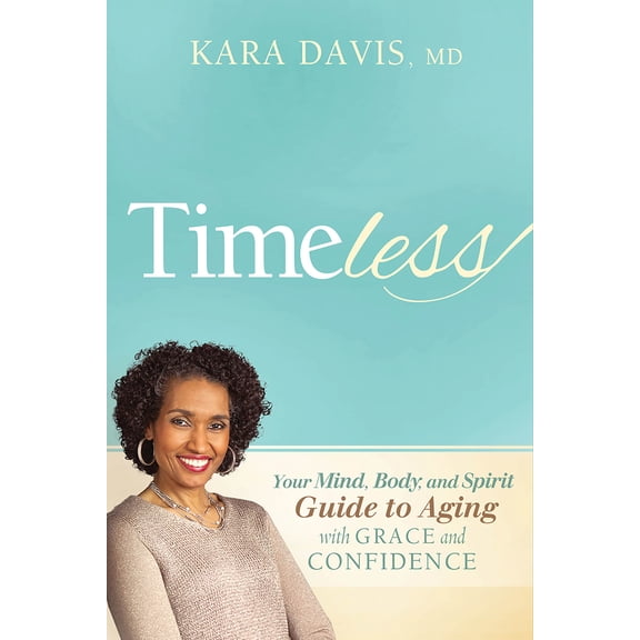Pre-Owned Timeless: Your Mind, Body, and Spirit Guide to Aging with Grace and Confidence (Paperback) 1629985961 9781629985961