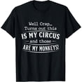 thumbnail image 2 of 100% Cotton Unisex Well Crap Turns Out This is My Circus Monkeys Funny Quote T-Shirt, 2 of 5