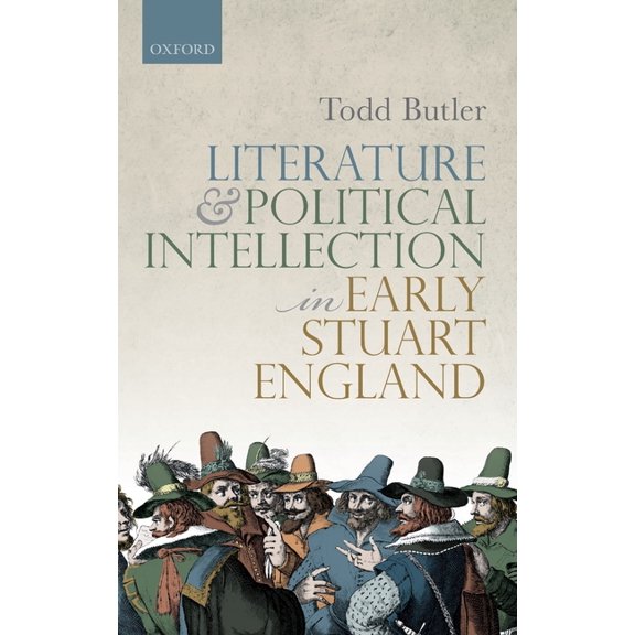 Literature and Political Intellection in Early Stuart England, (Hardcover)