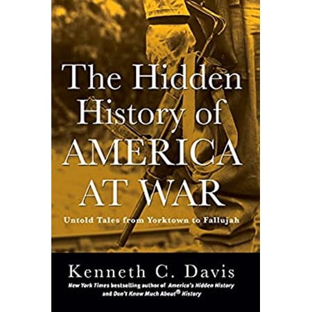 Pre-Owned The Hidden History of America at War: Untold Tales from Yorktown to Fallujah (Hardcover) 140132410X 9781401324100