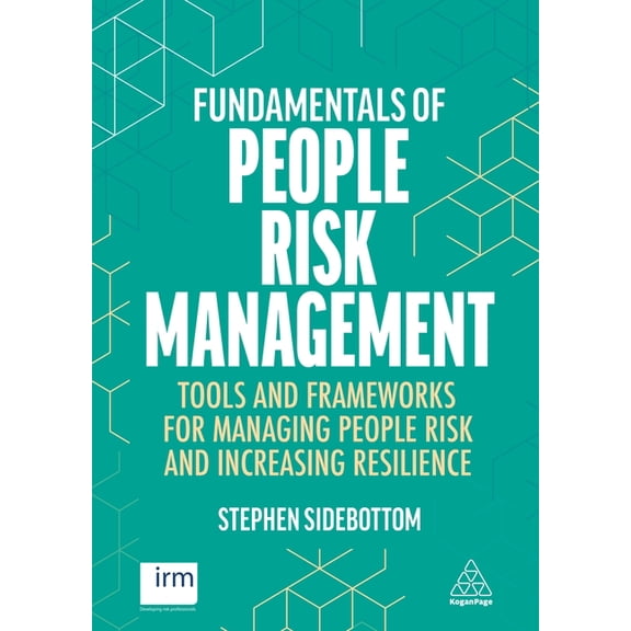 Fundamentals of People Risk Management: Tools and Frameworks for Managing People Risk and Increasing Resilience, (Paperback)