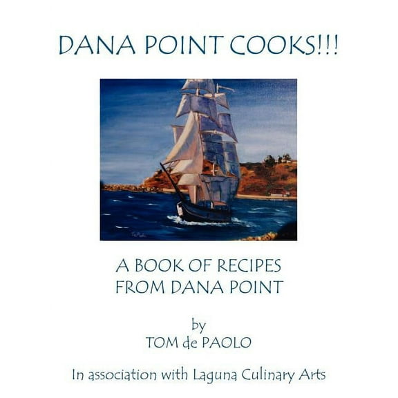 Dana Point Cooks!!! : A Book of Recipes from Dana Point