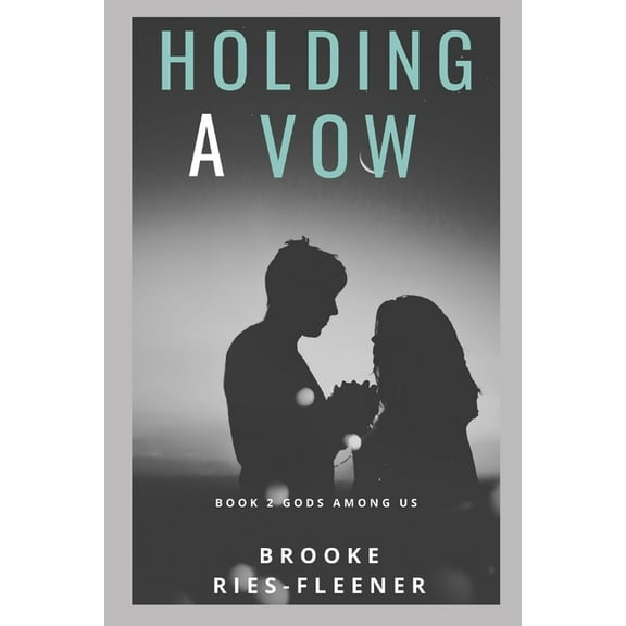 Gods Among Us: Holding A Vow: Gods Among Us Book 2 (Paperback)