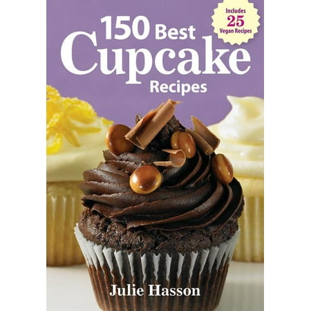 150 Best Cupcake Recipes (Paperback) (The New Best Recipe Chiffon Cake)