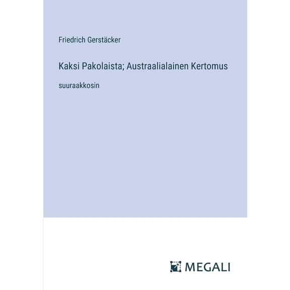 Kaksi Pakolaista; Austraalialainen Kertomus: suuraakkosin (Paperback)