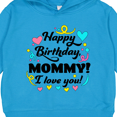 thumbnail image 3 of Inktastic Happy Birthday, Mommy I Love You Toddler Hoodie, 3 of 4