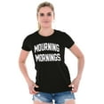thumbnail image 4 of Funny Mourning Mornings Sarcastic Womens Fitted Plus Size Graphic Tee Brisco Brands 2X, 4 of 5