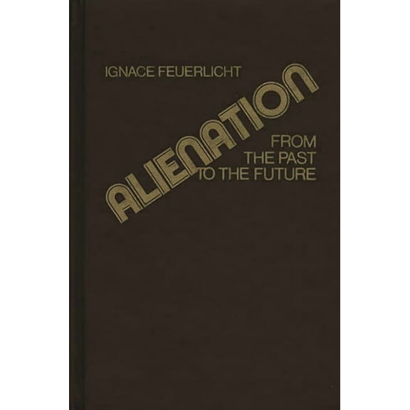 Contributions in Philosophy Alienation: From the Past to the Future, (Hardcover)
