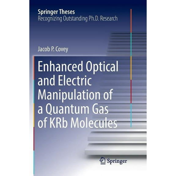 Springer Theses Enhanced Optical and Electric Manipulation of a Quantum Gas of Krb Molecules, (Paperback)