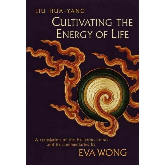 Cultivating the Energy of Life : A Translation of the Hui-Ming Ching and Its Commentaries (Paperback)