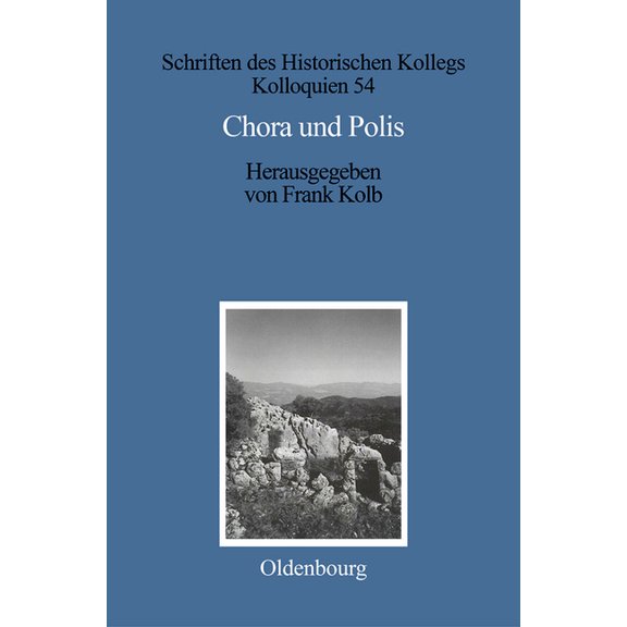 Schriften Des Historischen Kollegs Chora und Polis, Book 54, (Hardcover)