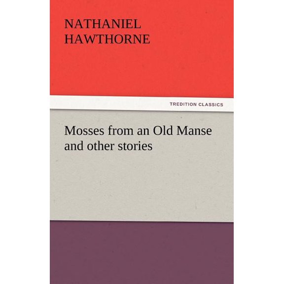 Mosses from an Old Manse and Other Stories, (Paperback)