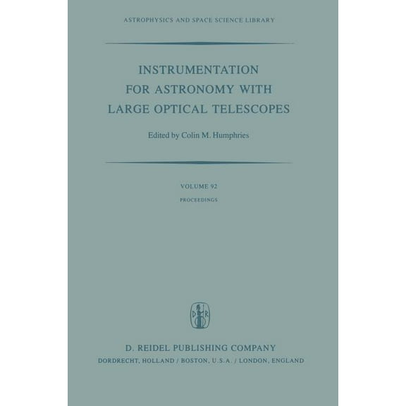 Astrophysics and Space Science Library Instrumentation for Astronomy with Large Optical Telescopes: Proceedings of Iau Colloquium No. 67, Held at Zelenchukskay, Book 92, (Paperback)