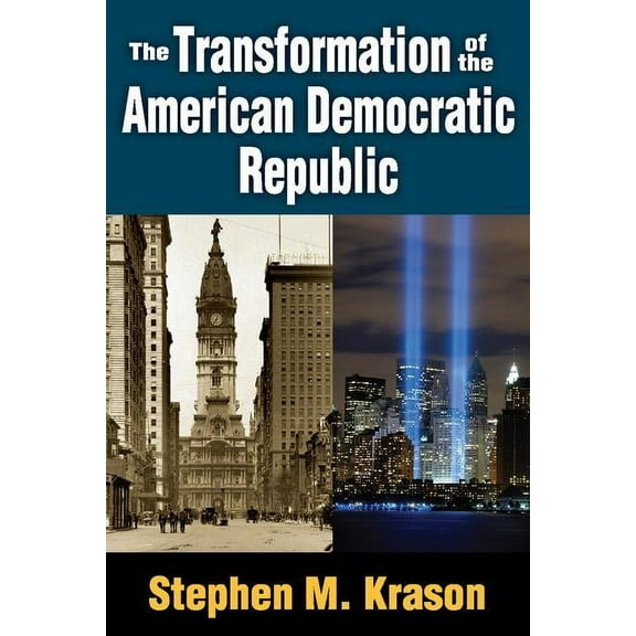 The Transformation of the American Democratic Republic, (Paperback)