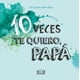 thumbnail image 1 of Libro 10 veces te quiero papá VR Editoras 9789877470345, 1 of 2