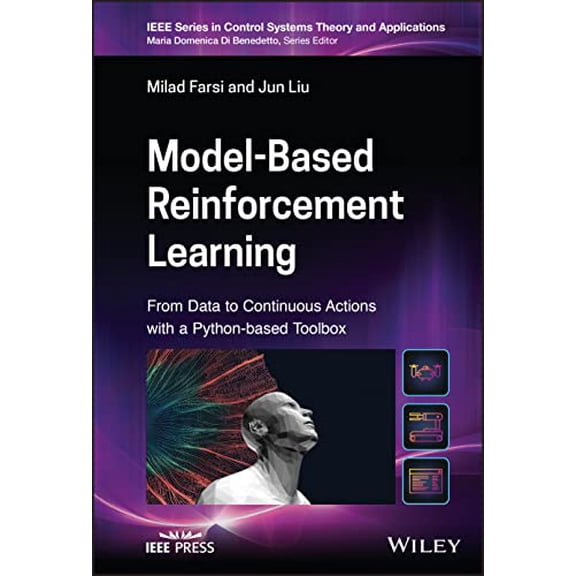Pre-Owned Model-Based Reinforcement Learning: From Data to Continuous Actions with a Python-based Toolbox (IEEE Press Series on Control Systems Theory and Applications), 9781119808572, 111980857X, Hardcover, 1