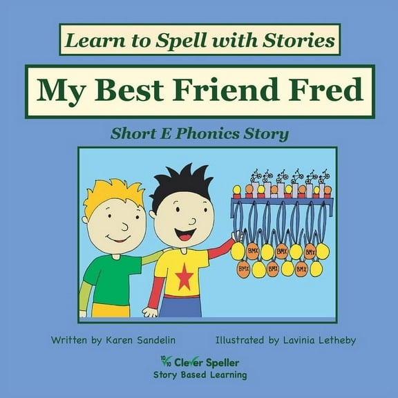 Spelling the Short and Long Vowel Sounds My Best Friend Fred: Decodable Sound Phonics Reader for Short E Word Families, Book 2, (Paperback)