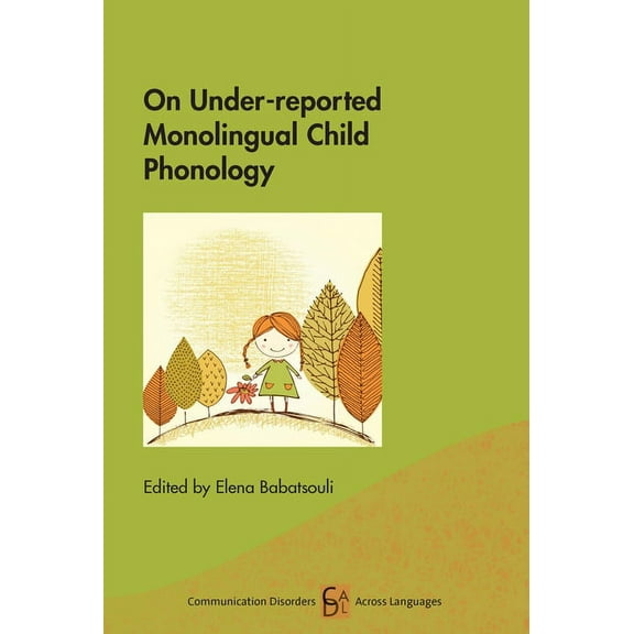 Communication Disorders Across Languages On Under-Reported Monolingual Child Phonology, Book 19, (Paperback)