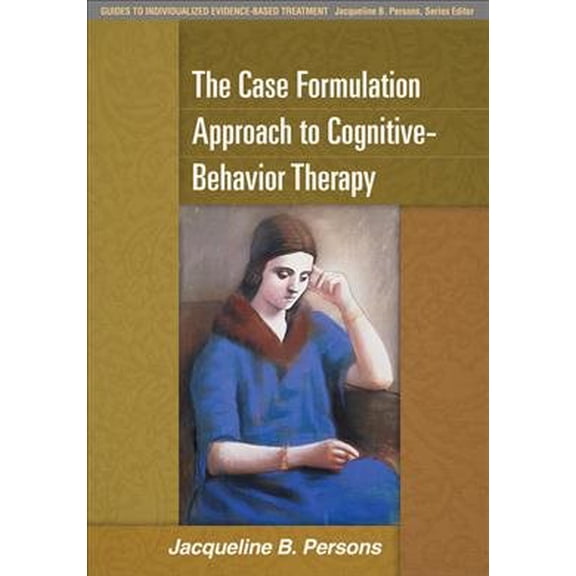 Pre-Owned The Case Formulation Approach to Cognitive-Behavior Therapy (Paperback) 1462509487 9781462509485