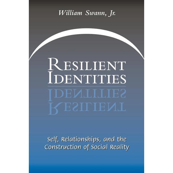 Resilient Identities: Self, Relationships, and the Construction of Social Reality, (Paperback)