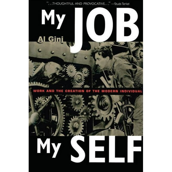 My Job, My Self: Work and the Creation of the Modern Individual, (Paperback)