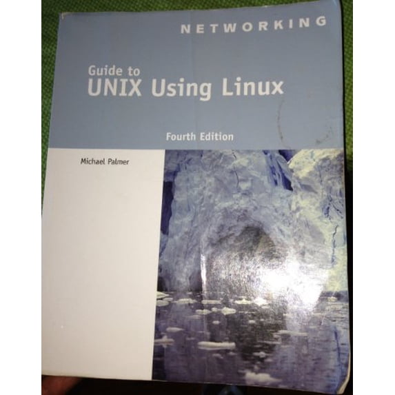 Pre-Owned Guide to UNIX Using Linux (Networking (Course Technology)), 9781418837235, 1418837237, Paperback, 4 edition