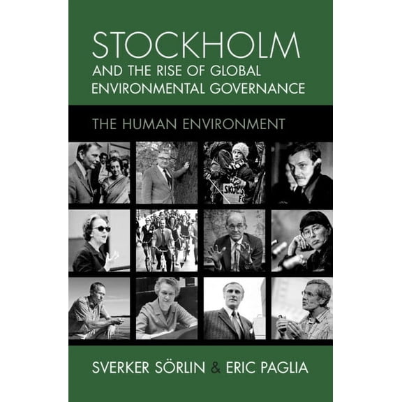 Studies in Environment and History Stockholm and the Rise of Global Environmental Governance, (Hardcover)