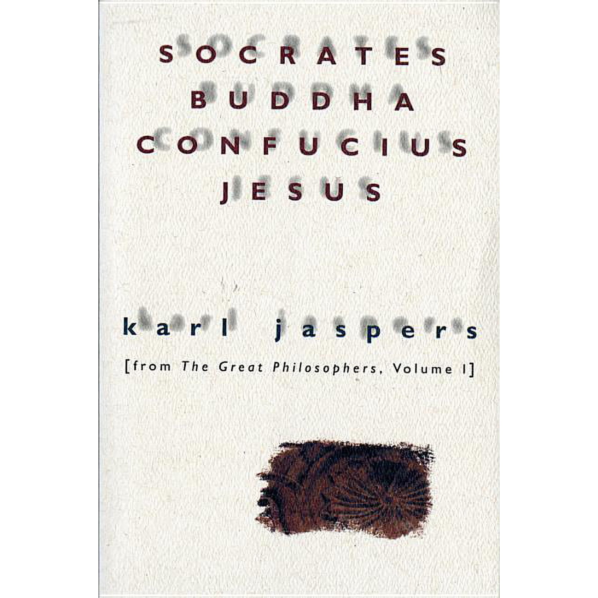 Socrates, Buddha, Confucius & Jesus Socrates, Buddha, Confucius, Jesus: From the Great Philosophers, Volume I, Book 1, (Paperback)