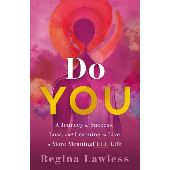 Do You: A Journey of Success, Loss, and Learning to Live a More Meaningfull Life, (Hardcover)