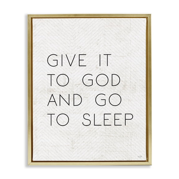 Stupell Industries Traditional Give it to God and Sleep Gold Floating Frame Canvas Art, 17 x 21, by Lux Me Designs